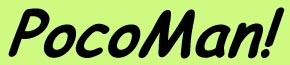 PocoMan!